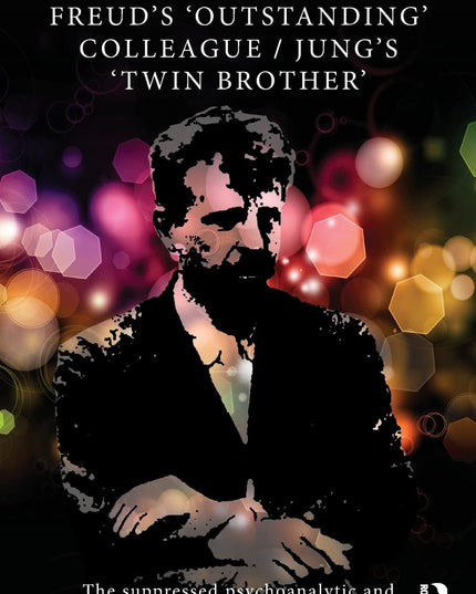 Freud's 'Outstanding' Colleague/Jung's 'Twin Brother'