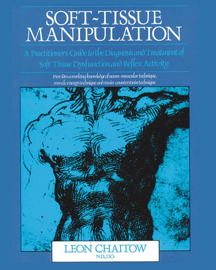 Soft-Tissue Manipulation: A Practitioner's Guide to the Diagnosis and Treatment