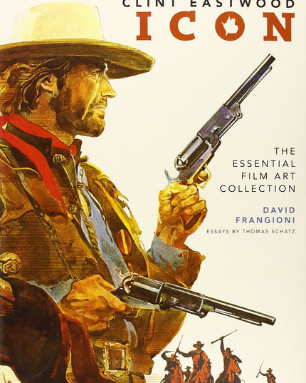 Clint Eastwood Icon: The Essential Film Art Collection