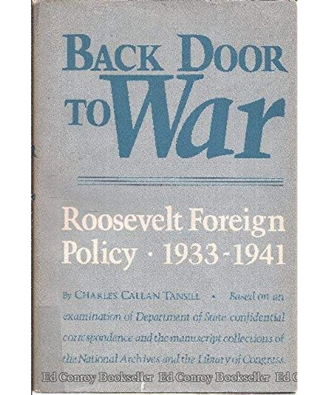 Back Door to War Roosevelt Foreign Policy 1933 - 1941