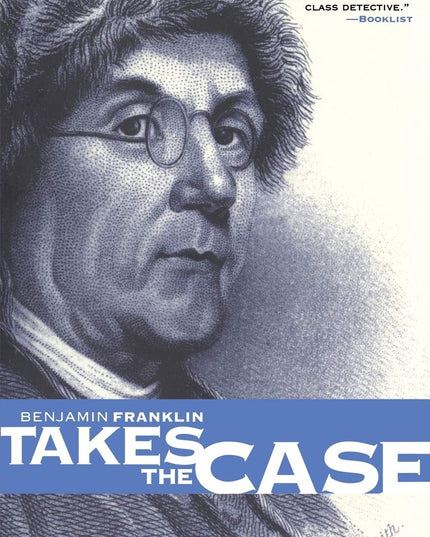 Benjamin Franklin Takes the Case (The Benjamin Franklin Mysteries) (Pine Street