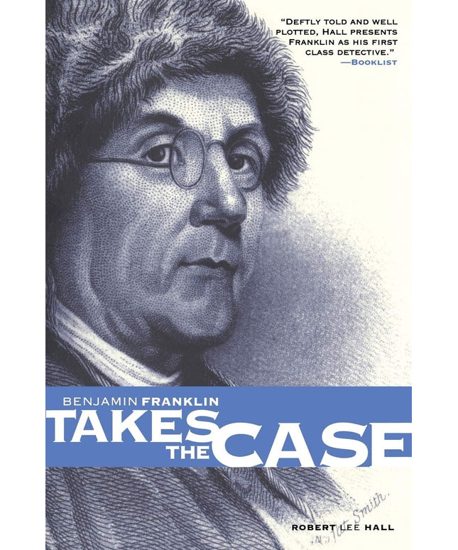 Benjamin Franklin Takes the Case (The Benjamin Franklin Mysteries) (Pine Street