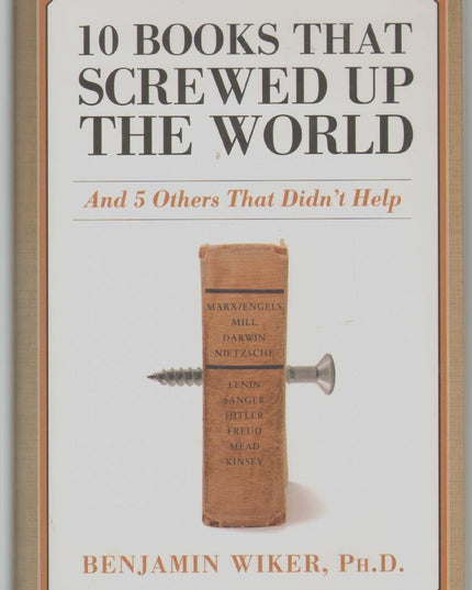 10 Books That Screwed Up the World: And 5 Others That Didn't Help