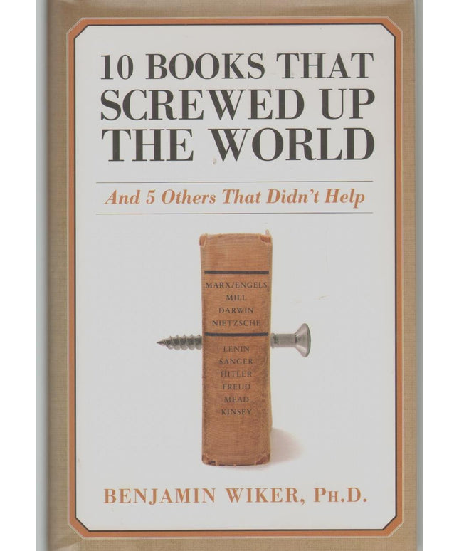 10 Books That Screwed Up the World: And 5 Others That Didn't Help