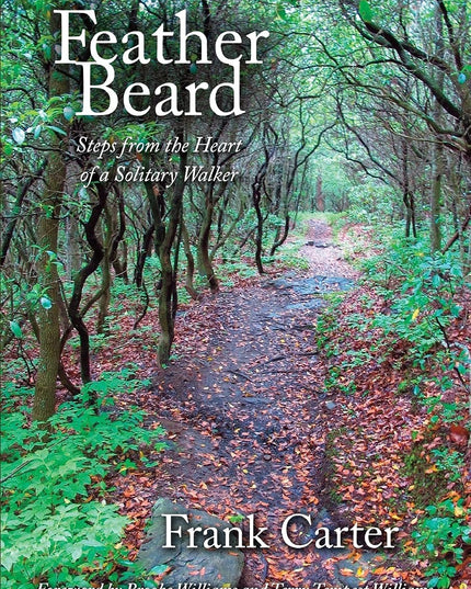 Feather Beard: Steps from the Heart of a Solitary Walker
