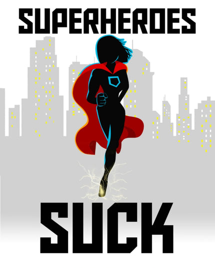 Superheroes Suck