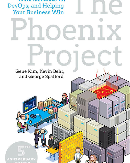 The Phoenix Project: A Novel About IT, DevOps, and Helping Your Business Win