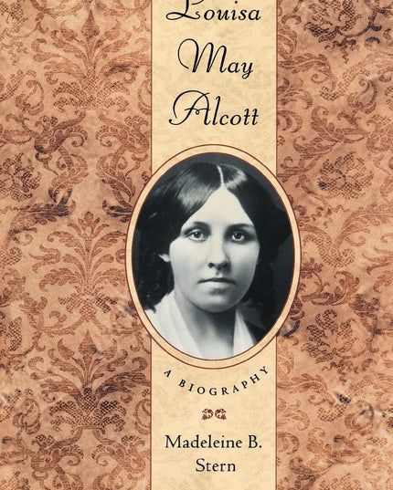 Louisa May Alcott: A Biography