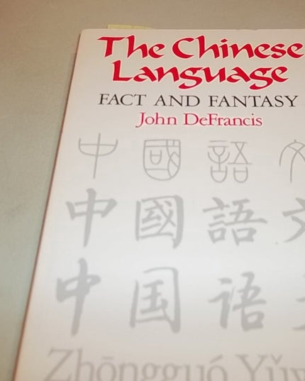 The Chinese Language: Fact and Fantasy