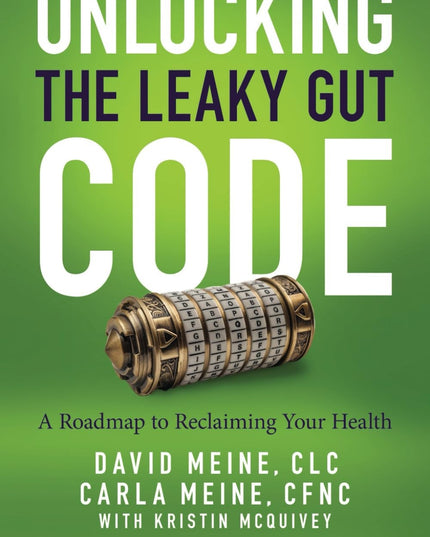 Unlocking The Leaky Gut Code: A Roadmap to Reclaiming Your Health