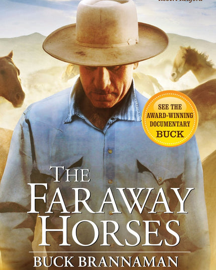 The Faraway Horses: The Adventures and Wisdom of One of America's Most Renowned