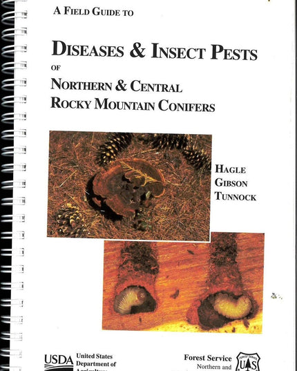 A Field Guide To Diseases & Insect Pests of Northern & Central Rocky Mountain C