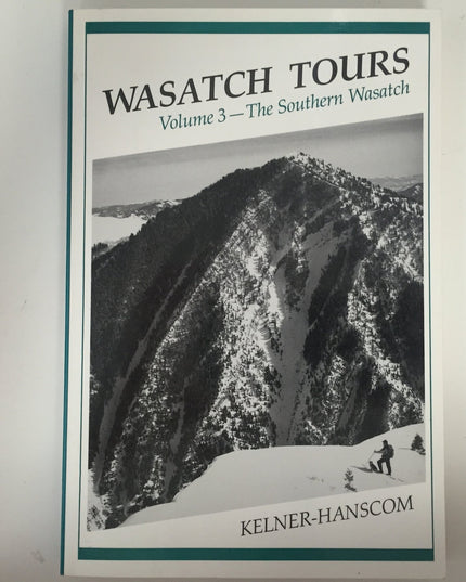 Wasatch Tours Volume 3 - The Southern Wasatch, Intermediate and Advanced Ski To