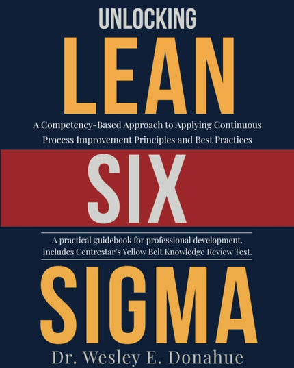 Unlocking Lean Six Sigma: A Competency-Based Approach to Applying Continuous Pr