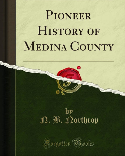 Pioneer History of Medina County (Classic Reprint)