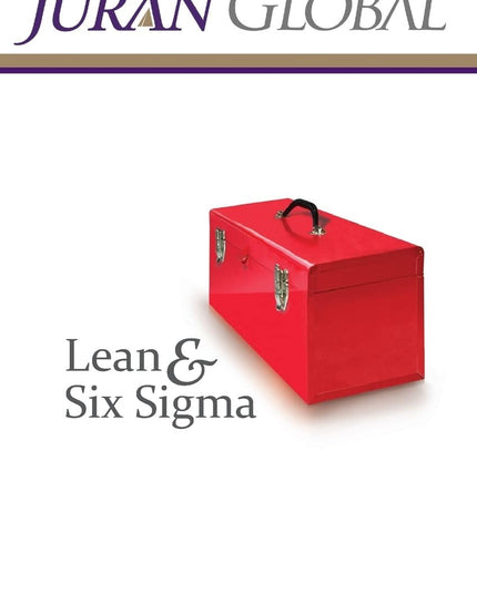 Juran Global Lean and Six Sigma Reference Guide & Tool Kit