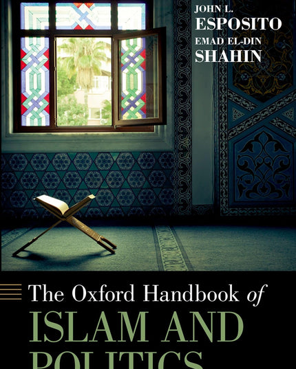 The Oxford Handbook of Islam and Politics