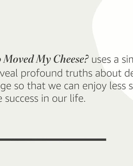Who Moved My Cheese?: An A-Mazing Way to Deal with Change in Your Work and in Y