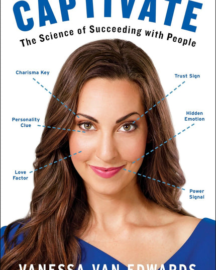 Captivate: The Science of Succeeding with People
