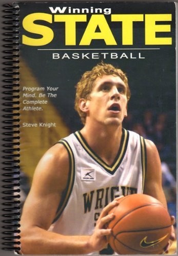 Winning State Basketball by Steve Knight (January 1, 2005) Spiral-bound