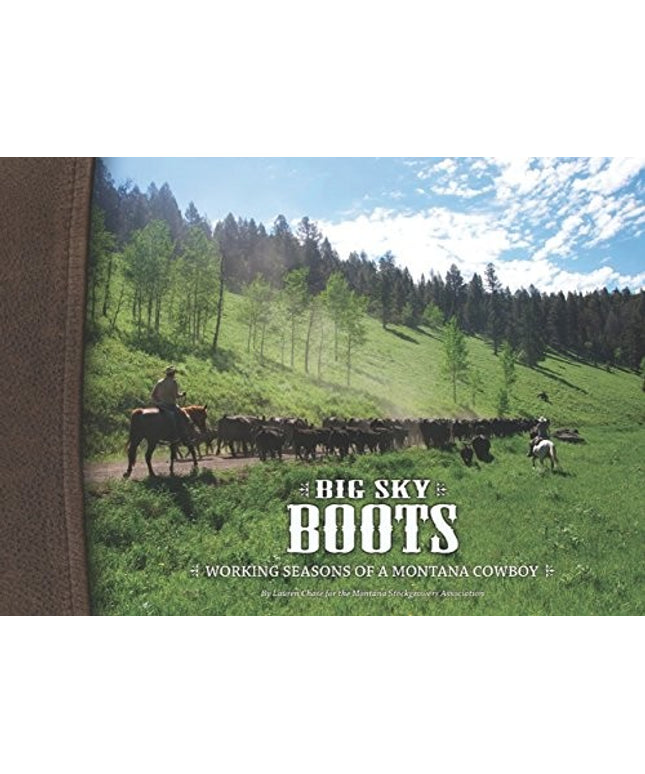 Big Sky Boots: Working Seasons of a Montana Cowboy