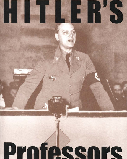 Hitler's Professors: The Part of Scholarship in Germany's Crimes Against the Je