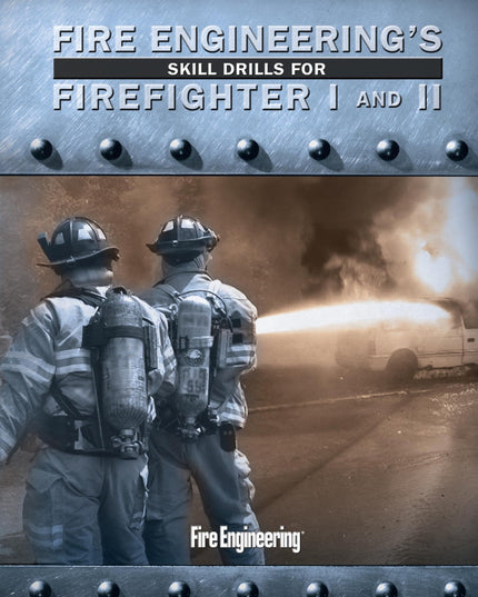 Fire Engineering's Skill Drills for Firefighter I and II
