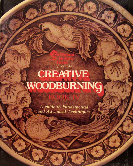 Creative Woodburning Book IV, Guide to Fundamental & Advanced Techniques