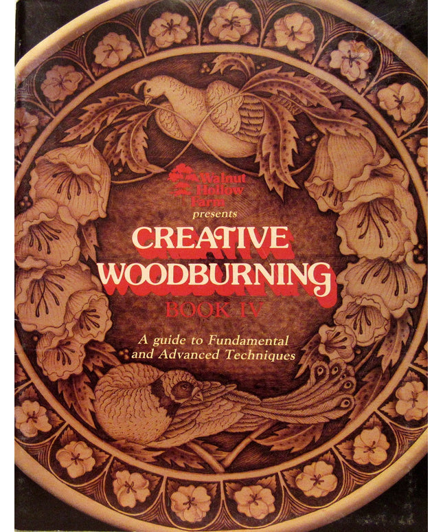 Creative Woodburning Book IV, Guide to Fundamental & Advanced Techniques