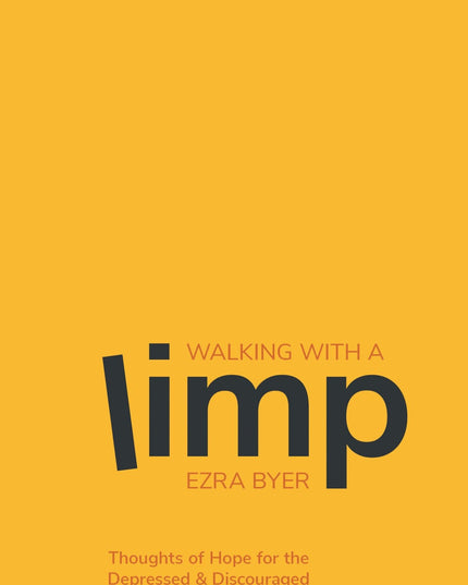 Walking with a Limp: Thoughts of Hope for the Depressed & Discouraged