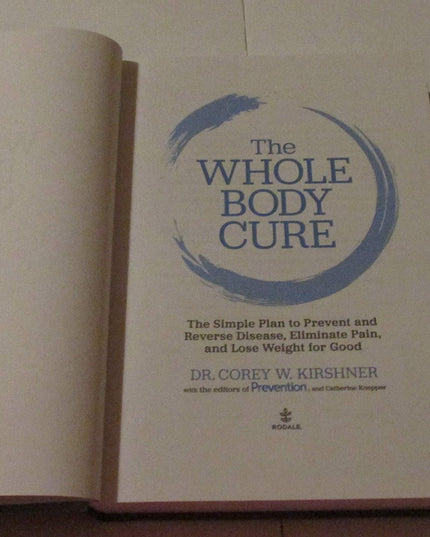 The Whole Body Cure: the Simple Plan to Prevent and Reverse Disease, Eliminate