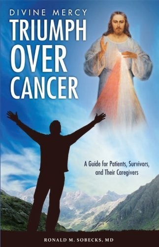 Divine Mercy Triumph Over Cancer by Ronald M. Sobecks, MD (2011) Paperback