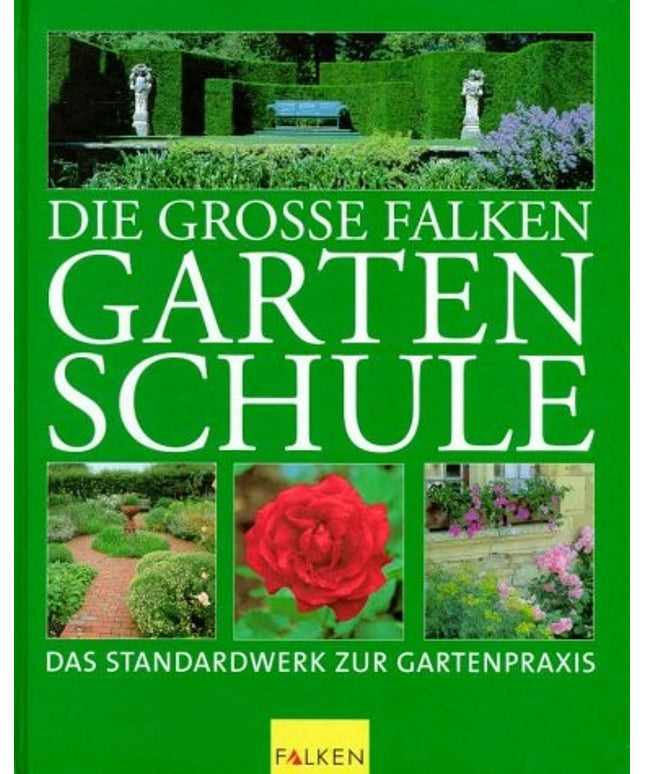 Die grosse Falken Gartenschule. Das Standardwerk zur Gartenpraxis.