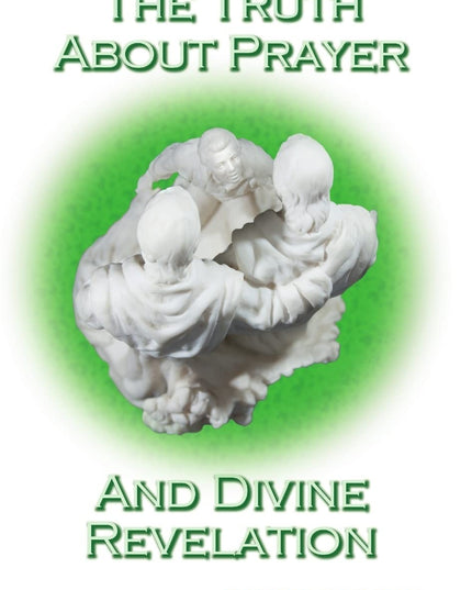 The Truth About Prayer and Divine Revelation