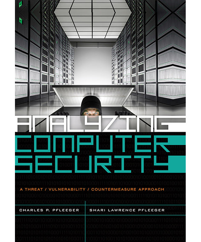 Analyzing Computer Security: A Threat / Vulnerability / Countermeasure Approach