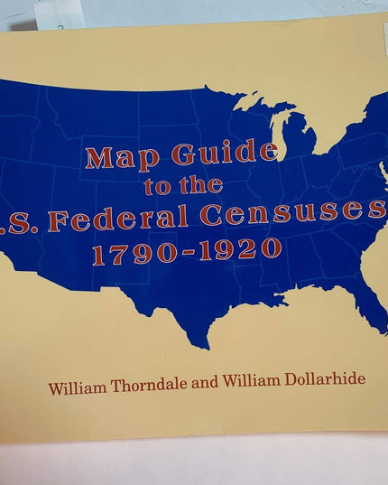 Map Guide to the U.S. Federal Censuses, 1790-1920