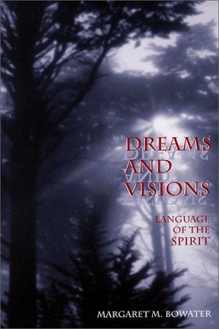 Dreams and Visions: Language of the Spirit