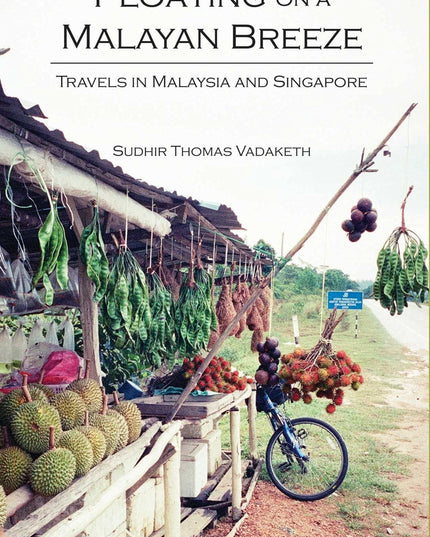 Floating on a Malayan Breeze: Travels in Malaysia and Singapore