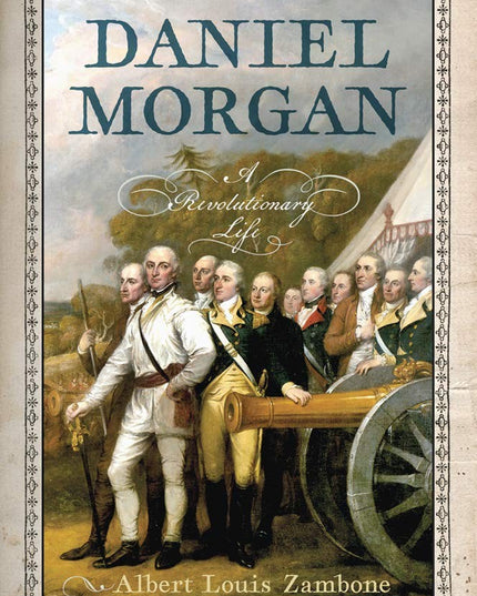 Daniel Morgan: A Revolutionary Life