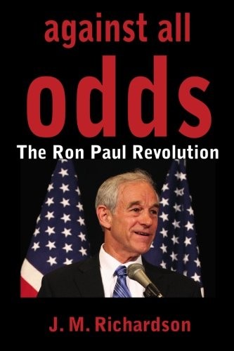 Against All Odds: The Ron Paul Revolution