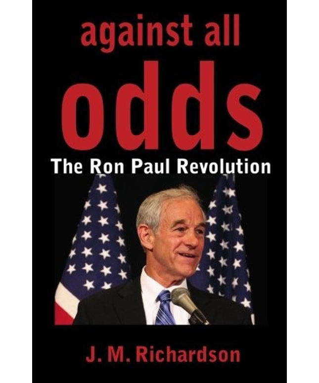 Against All Odds: The Ron Paul Revolution