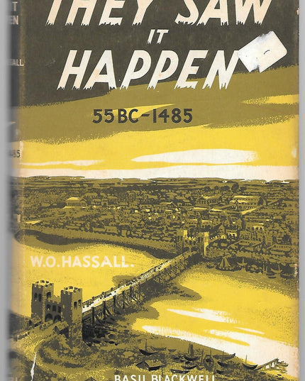 They Saw It Happen: An Anthology of Eye-witnesses' Accounts of Events in Britis