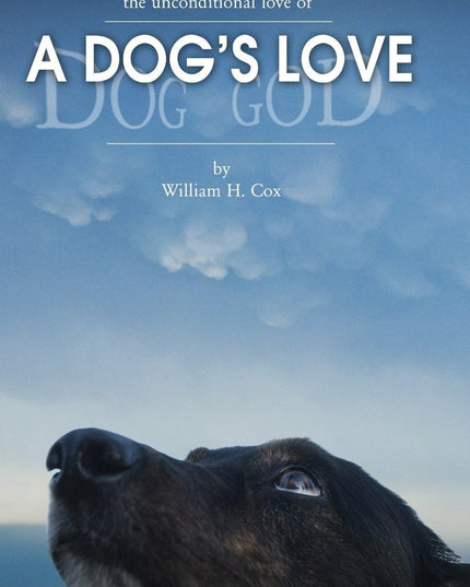 A Dog's Love: the unconditional love of a dog's love