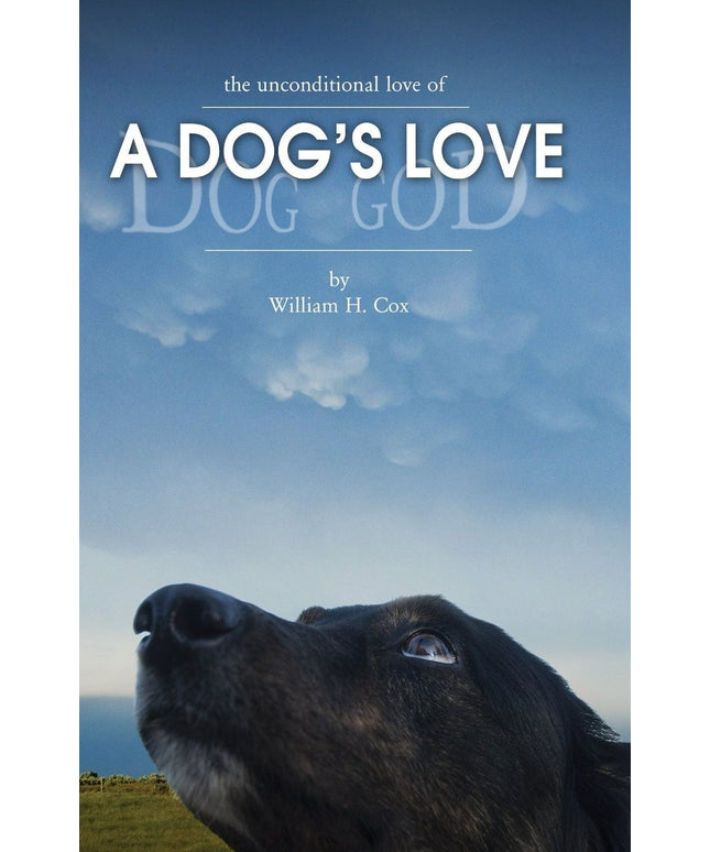 A Dog's Love: the unconditional love of a dog's love