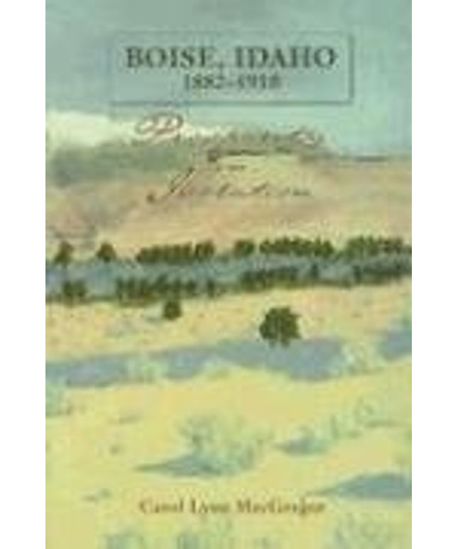 Boise, Idaho 1882-1910: Prosperity in Isolation