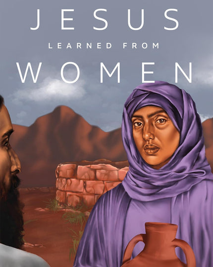 What Jesus Learned from Women