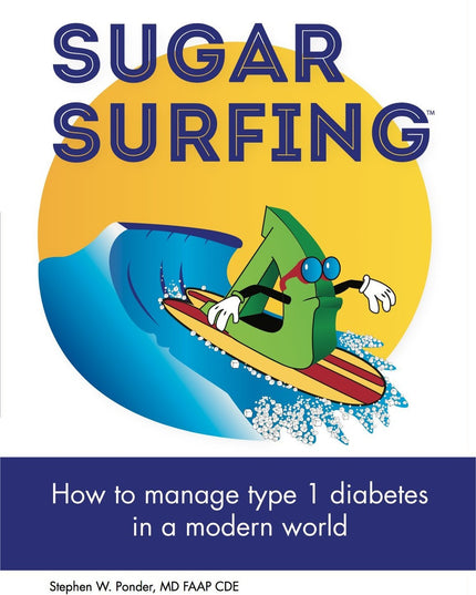 Sugar Surfing: How to Manage Type 1 Diabetes in a Modern World