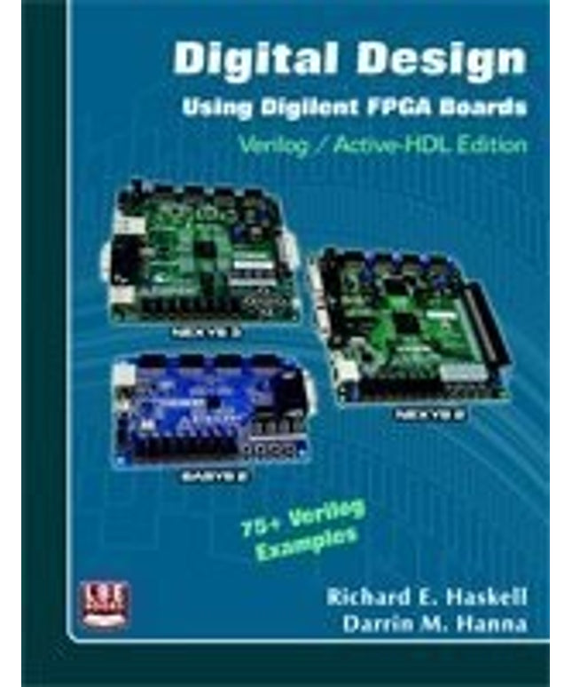 Digital Design Using Digilent FPGA Boards Verilog/Active-HDL Edition