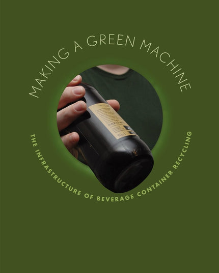 Making a Green Machine: The Infrastructure of Beverage Container Recycling (Stu