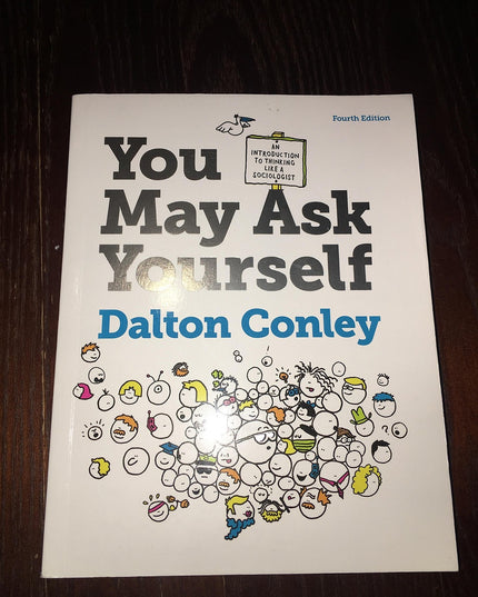 You May Ask Yourself: An Introduction to Thinking Like a Sociologist (Fourth Ed